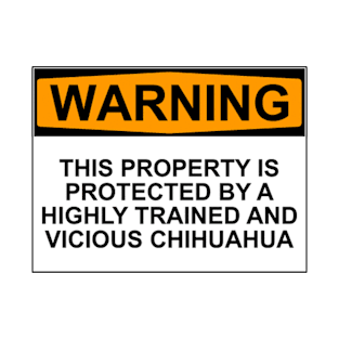 WARNING: THIS VEHICLE IS PROTECTED BY A HIGHLY TRAINED AND VICIOUS CHIHUAHUA T-Shirt