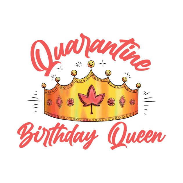 Quarantine Birthday Queen by Gestalt Imagery