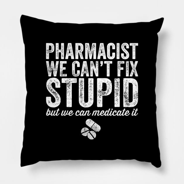 pharmacist we can't fix stupid Pillow by captainmood