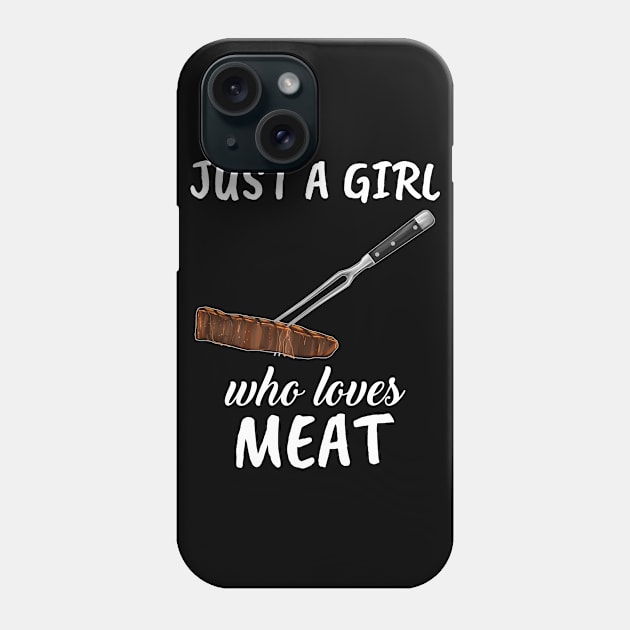 Just A Girl Who Loves Meat Phone Case by TheTeeBee