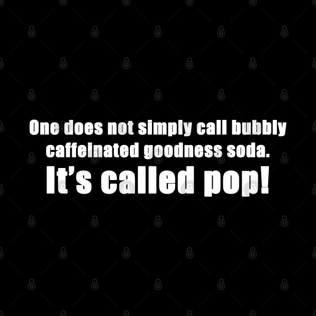 Pop Not Soda! by HellraiserDesigns