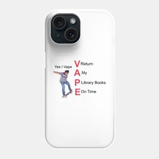 Yes I Vape Return My Library Books On Time Phone Case