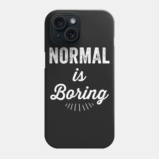 Normal is boring Phone Case by captainmood