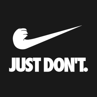 Just Don't Spoof Tagline (white) T-Shirt
