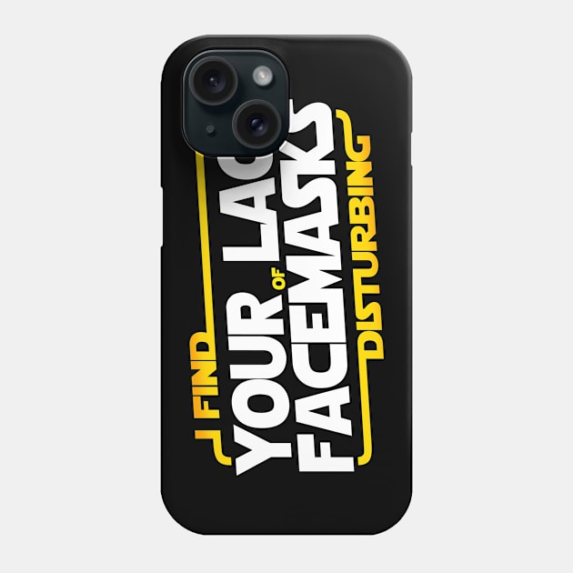 I FIND YOUR LACK OF FACEMASKS DISTURBING Phone Case by Skullpy