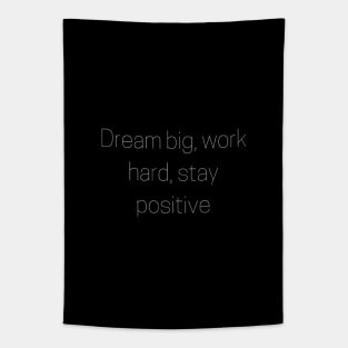 "dream big, work hard, stay positive" Tapestry