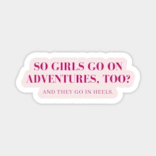 Girl go on adventures too, in heels Magnet