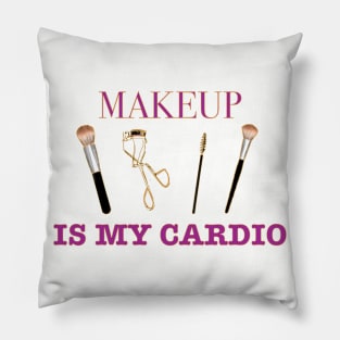 makeup is my cardio Pillow