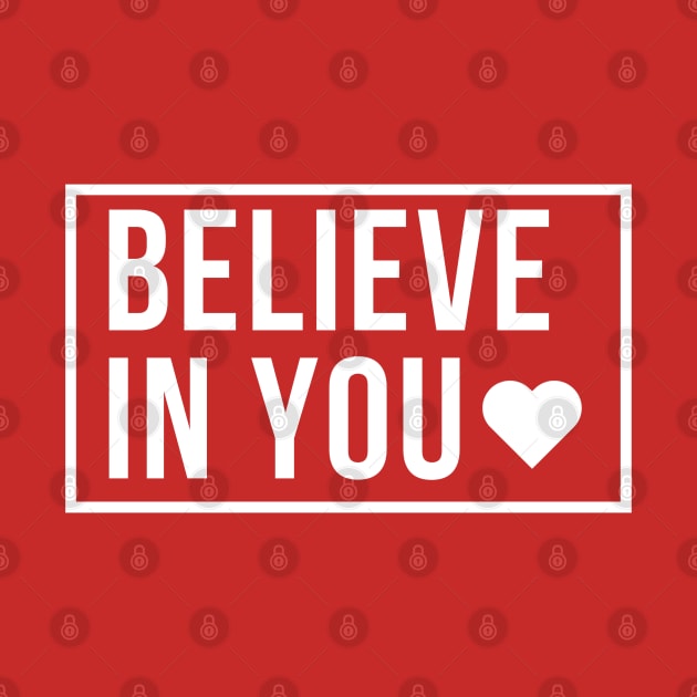 Believe in You (White Font) by Disocodesigns