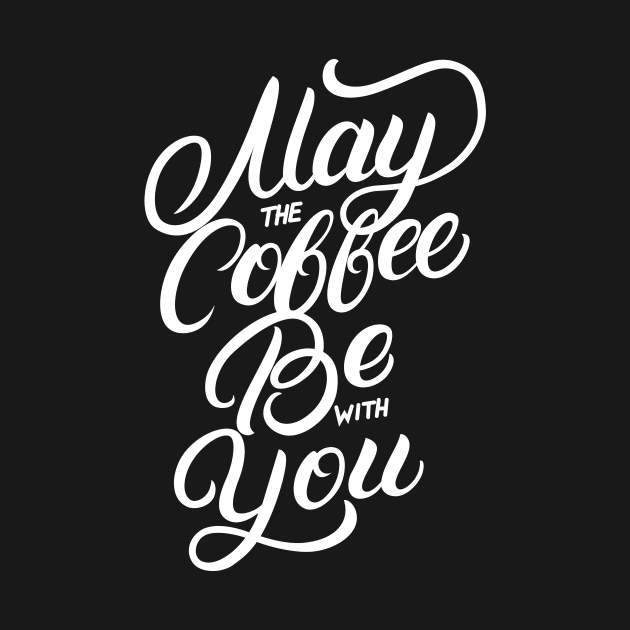 May The Coffee Be With You by creativeteez