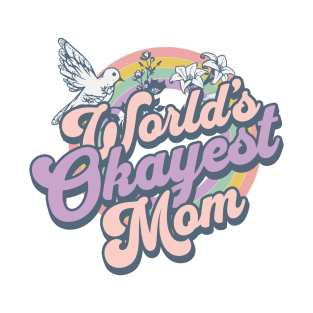 Worlds Okayest Mom T-Shirt