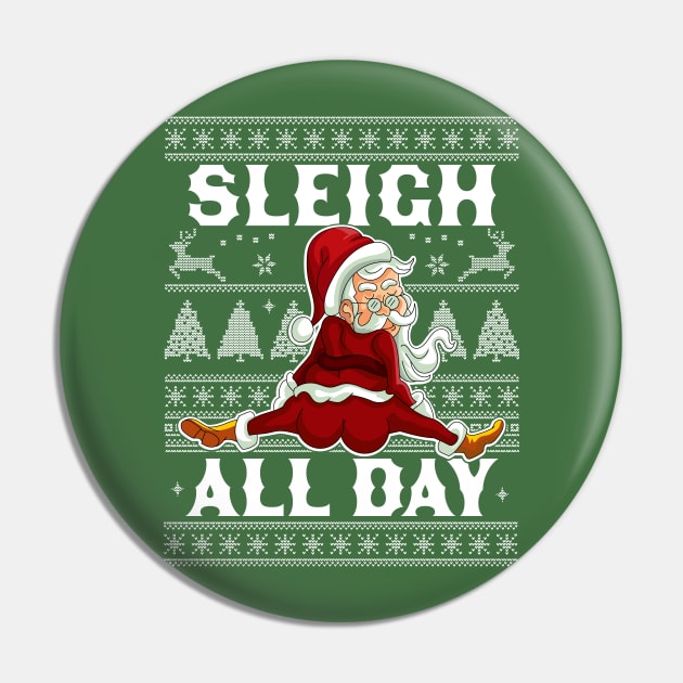 Sleigh All Day Santa Claus Funny Christmas Santa's Sleigh Pin by OrangeMonkeyArt