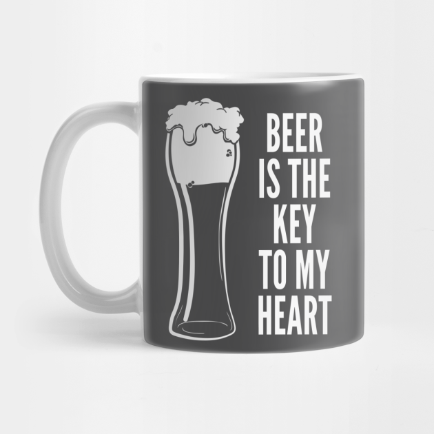 Funny Drinking Shirt – Funny Beer Saying Beer Is The Key To My Heart - Beer - Mug | TeePublic Funny Drinking Shirt – Funny Beer Saying Beer Is The Key To My Heart - Beer - Mug | TeePublic