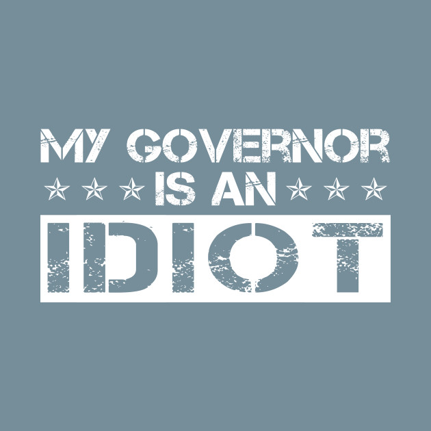 Discover My Governor Is An Idiot California Shirt - My Governor Is An Idiot - T-Shirt