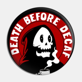 Death Before Decaf Pin