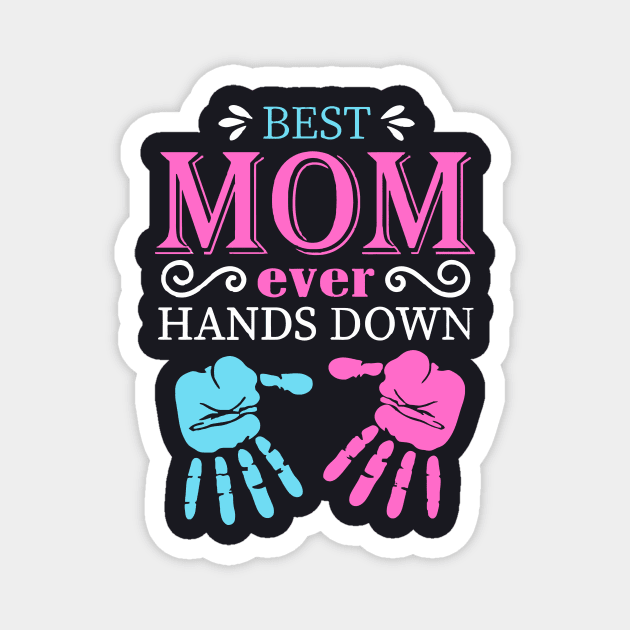 Best Mom Ever Hands Down Magnet by Dumastore12