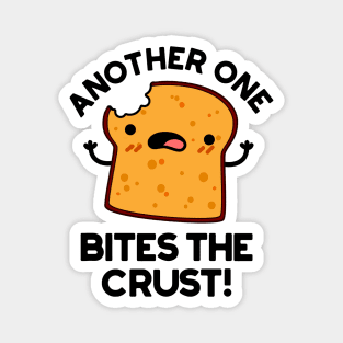 Another One Bites The Crust Cute Bread Pun Magnet