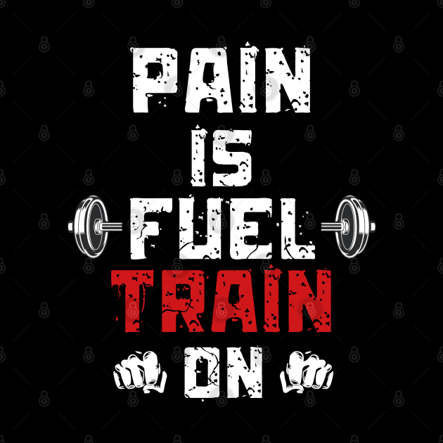 Pain is Fuel Train ON Motivation GYM Weight Lifting by Quote'x