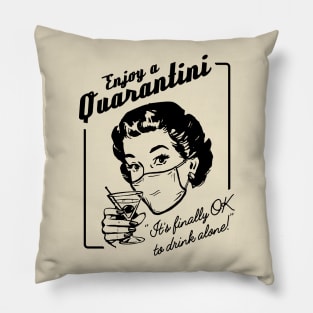 Enjoy a Quarantini (Drink alone!) Pillow