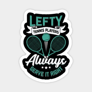 Lefty Tennis Players Always Serve It Right Magnet