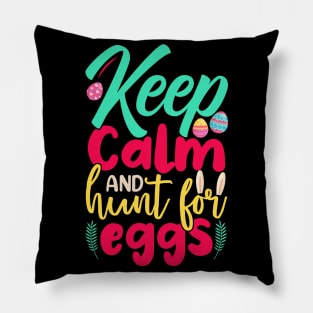 Keep Calm And Hunt For Eggs Pillow