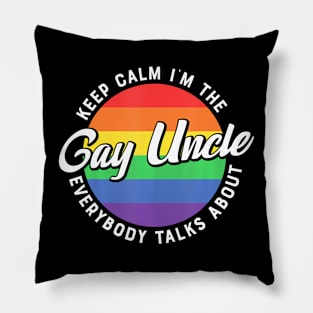 Keep Calm Im The Gay Uncle  LGBT Pride  Uncle Pillow