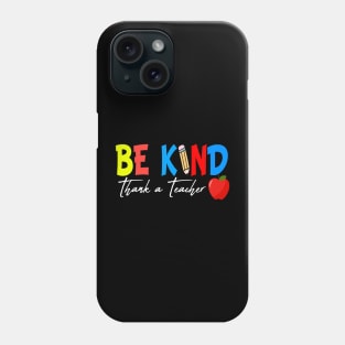 Be Kind Thank a Teacher Phone Case