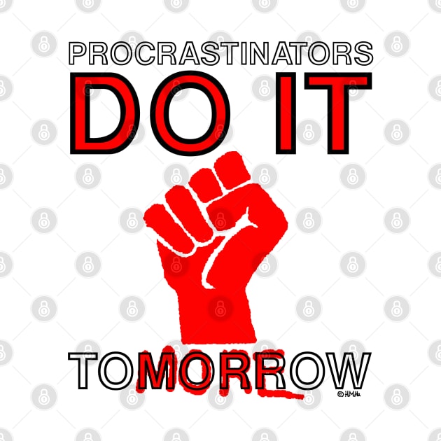 Procrastinators do it Tomorrow by NewSignCreation