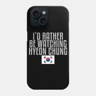 I'd rather be watching Hyeon Chung Phone Case