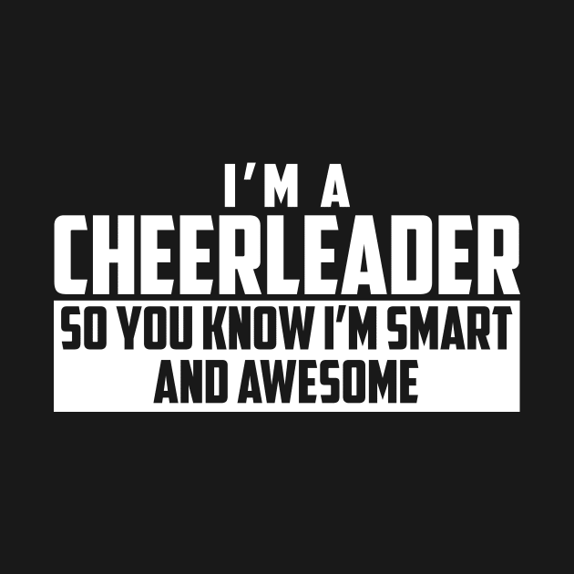 Smart and Awesome Cheerleader by helloshirts