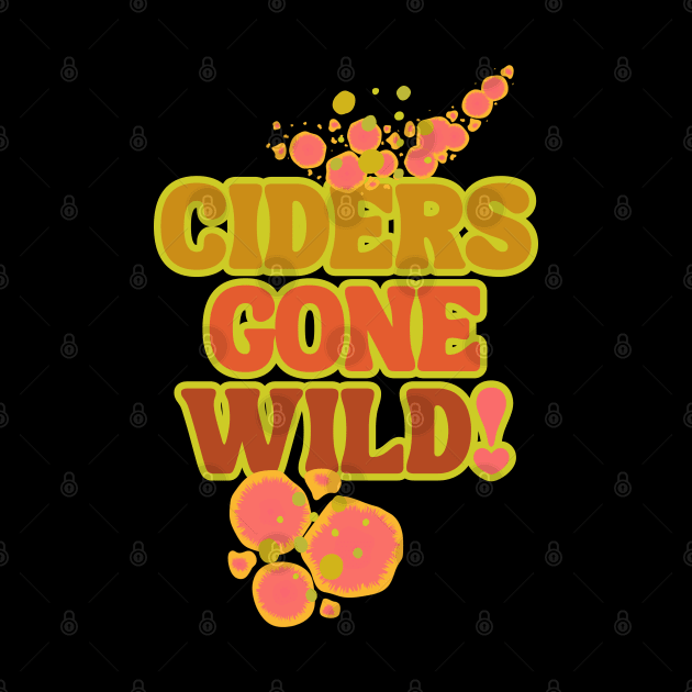 Ciders Gone Wild! Fermentation Fear & Delight! Yeasts Gone Wild! by SwagOMart