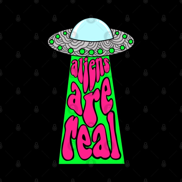 Aliens Are Real by Ur Local Hippie