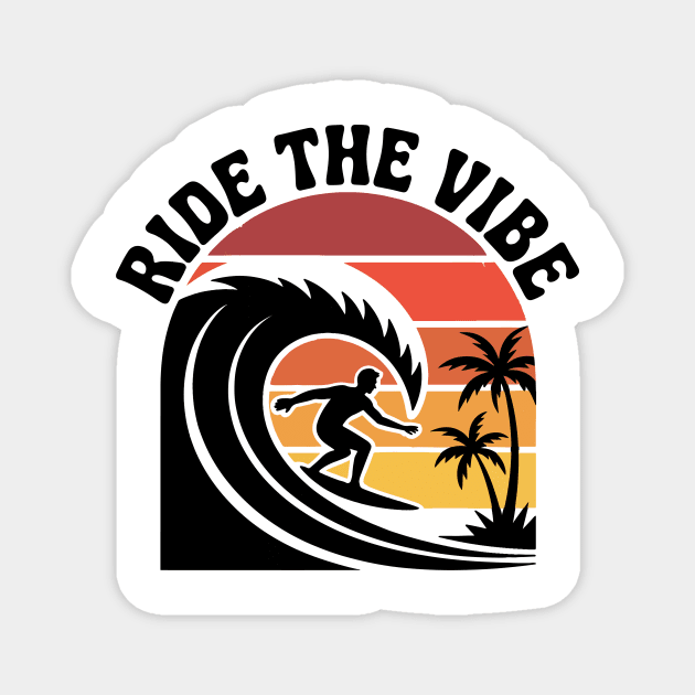 Ride the Vibe Design Cool Retro Surf Wave Sunset Graphic Tee Magnet by ism's Store