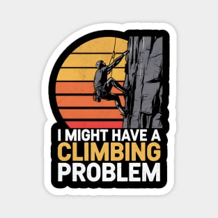 I Might Have a Climbing Problem Magnet