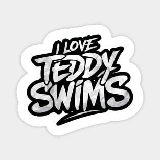 I Love Teddy Swims Magnet