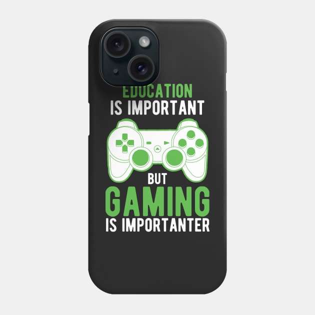 Education Is Important But Gaming Is Importanter Phone Case by StoreDay