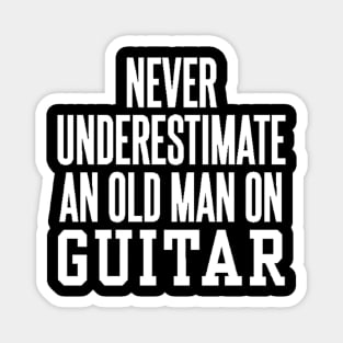 never understimate an oldman on guitar white Magnet