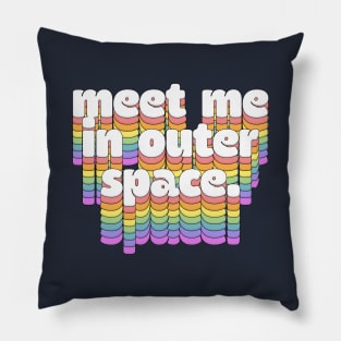 Meet Me In Outer Space //\\//\\ Retro Typography Design Pillow