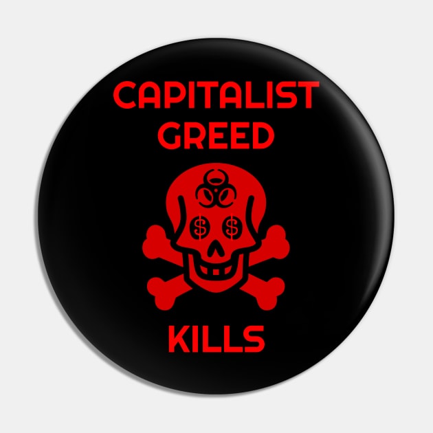 Capitalist Greed Kills Skull and Biohazard Pin by Muzehack