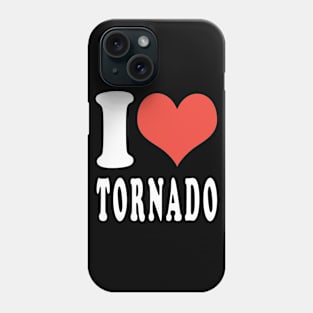 I LOVE TORNADO Phone Case