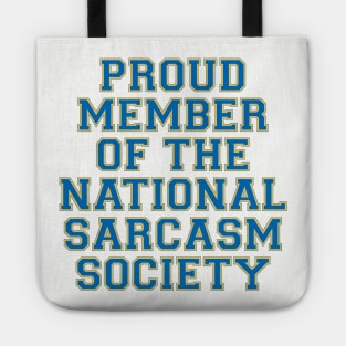 Proud Member Of The National Sarcasm Society Tote