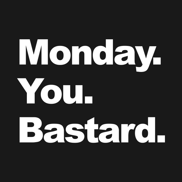 monday you bastard by Shoguttttt