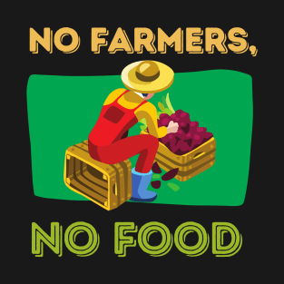 No Farmers, No Food T-Shirt