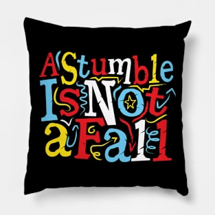 Wisdom Quote: A Stumble Is Not A Fall Pillow
