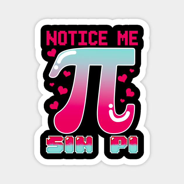 Funny Notice Me Sin Pi Cute Math Anime Senpai Pun Magnet by theperfectpresents