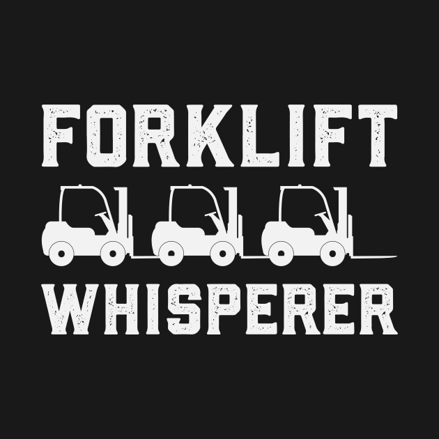 Forklift Whisperer Funny Forklift Driver by Visual Vibes