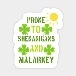 Prone to shenanigans and malarkey Magnet