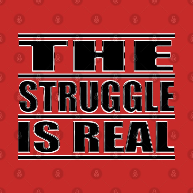 The Struggle is Real 2 by LahayCreative2017