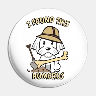 I found this humerus pun - white dog Pin