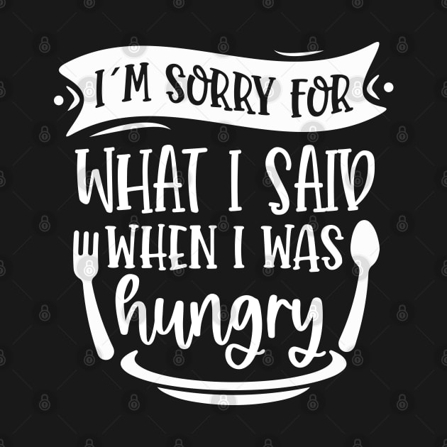 I`m Sorry For What I Said When I Was Hungry by Dojaja